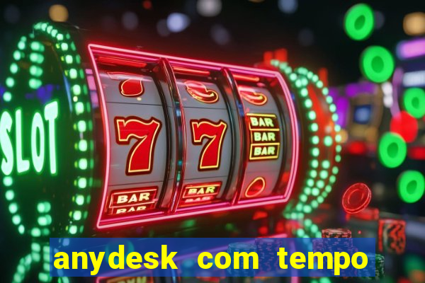 anydesk com tempo de uso